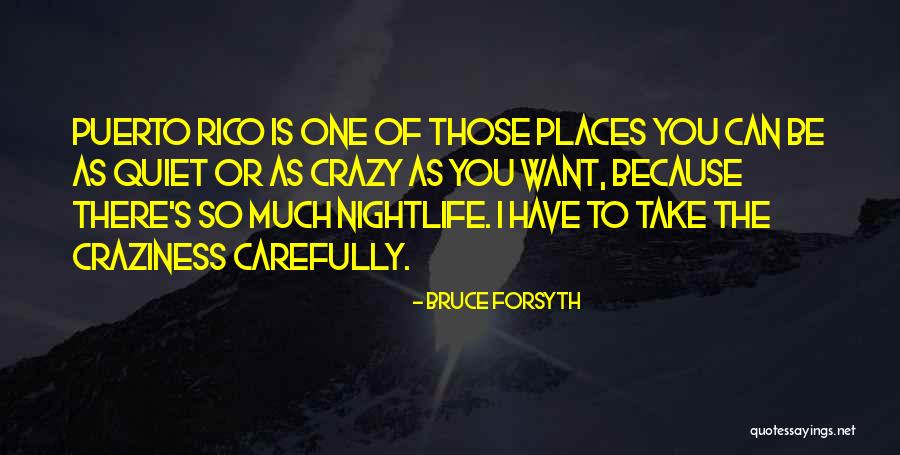 Quiet Places Quotes By Bruce Forsyth Quiet Places Quotes By Bruce Forsyth