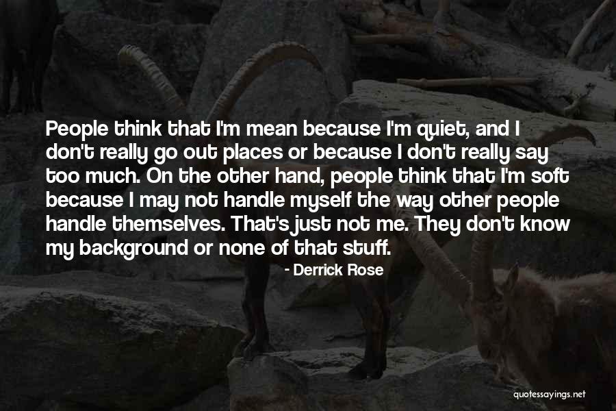 Quiet Places Quotes By Derrick Rose Quiet Places Quotes By Derrick Rose