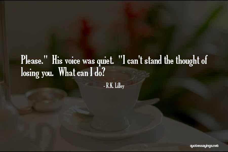 Quiet Please Quotes By R.K. Lilley Quiet Please Quotes By R.K. Lilley