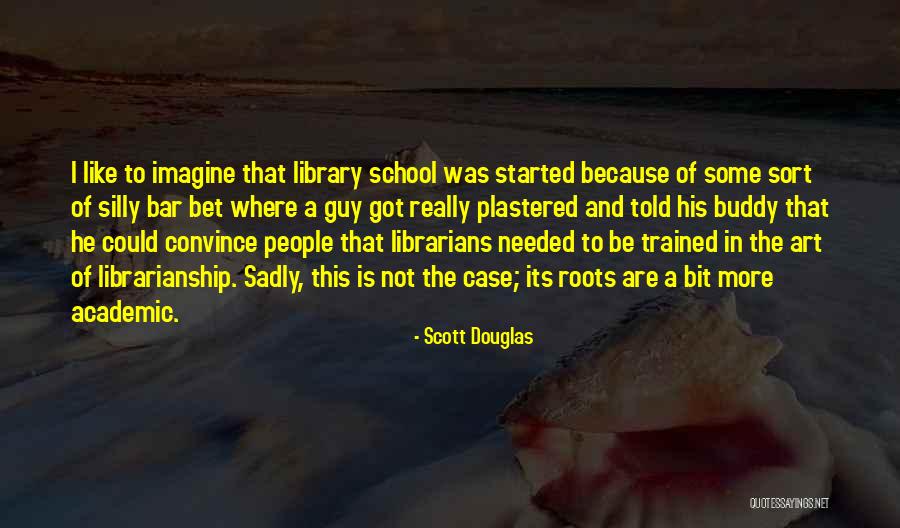 Quiet Please Quotes By Scott Douglas Quiet Please Quotes By Scott Douglas