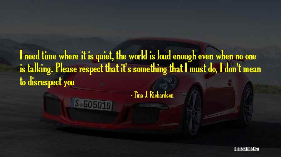 Quiet Please Quotes By Tina J. Richardson Quiet Please Quotes By Tina J. Richardson