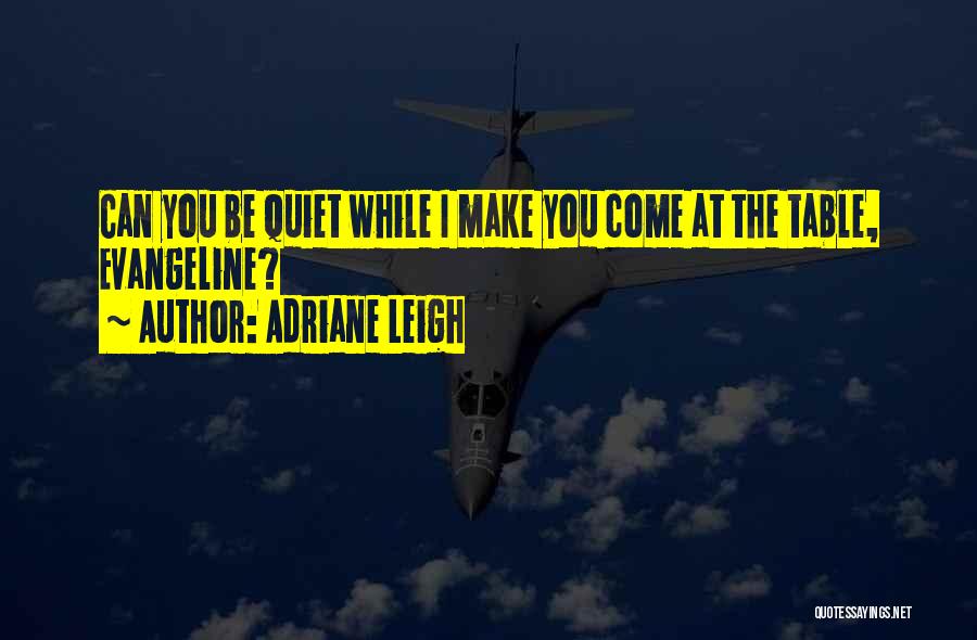 Quiet Quotes By Adriane Leigh