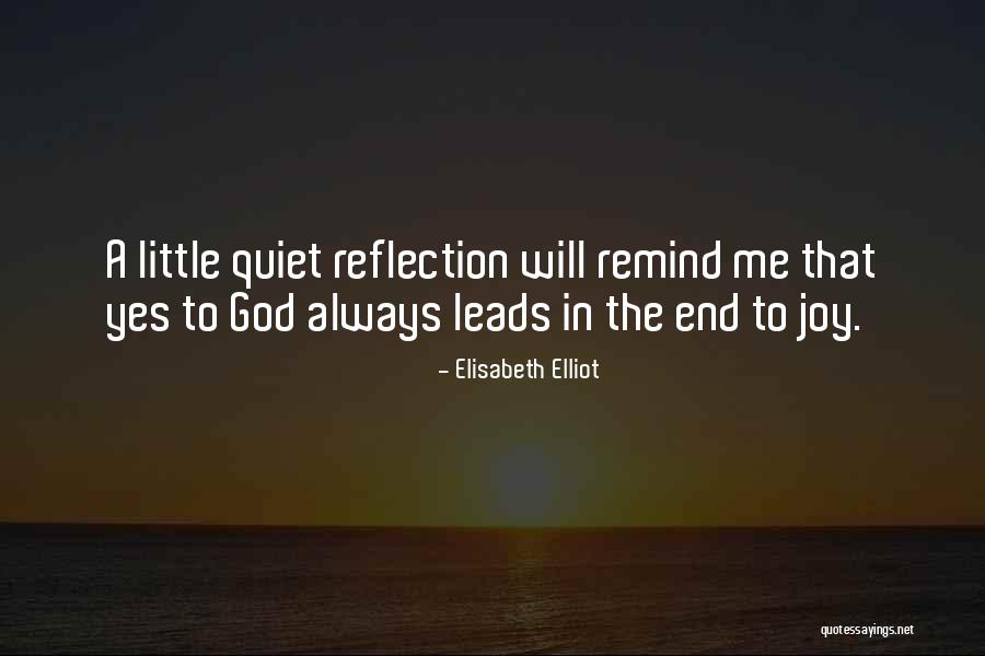 Quiet Reflection Quotes By Elisabeth Elliot