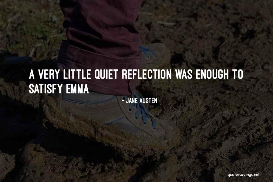 Quiet Reflection Quotes By Jane Austen