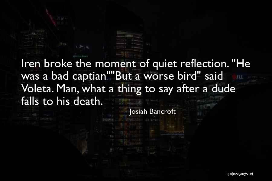 Quiet Reflection Quotes By Josiah Bancroft