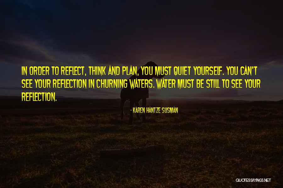 Quiet Reflection Quotes By Karen Hantze Susman