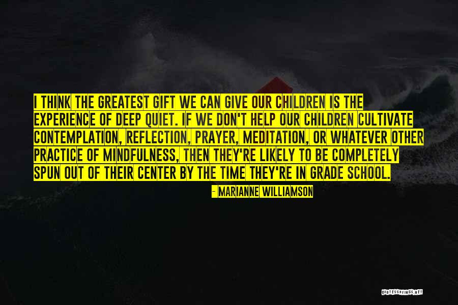 Quiet Reflection Quotes By Marianne Williamson