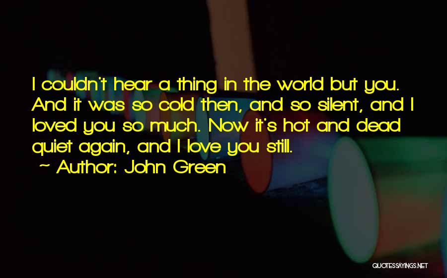 Quiet Silent Quotes By John Green