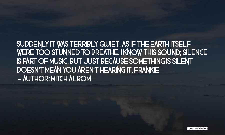 Quiet Silent Quotes By Mitch Albom