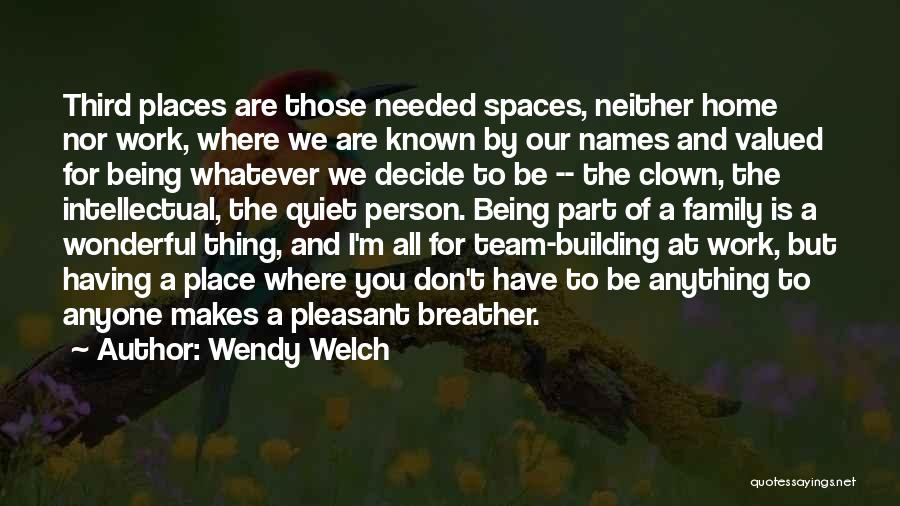 Quiet Spaces Quotes By Wendy Welch