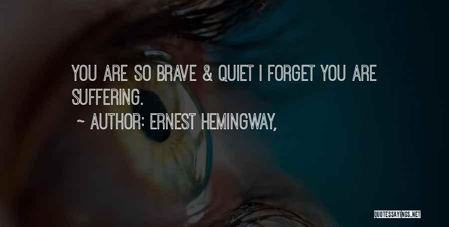 Quiet Suffering Quotes By Ernest Hemingway,