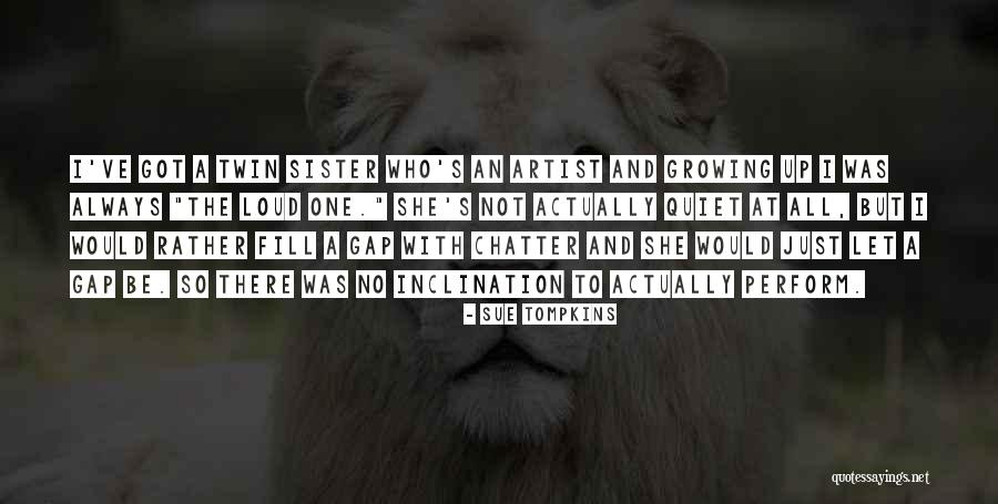 Quiet The Artist Quotes By Sue Tompkins Quiet The Artist Quotes By Sue Tompkins