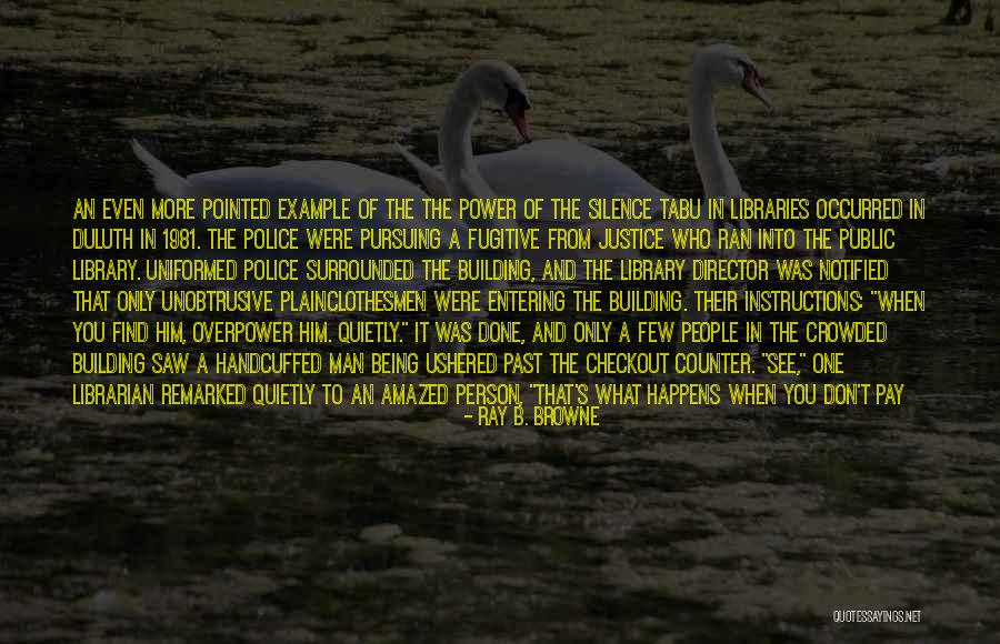 Quiet The Book Quotes By Ray B. Browne Quiet The Book Quotes By Ray B. Browne