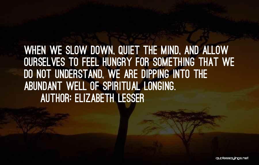 Quiet The Mind Quotes By Elizabeth Lesser