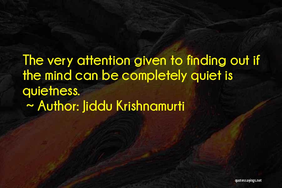 Quiet The Mind Quotes By Jiddu Krishnamurti