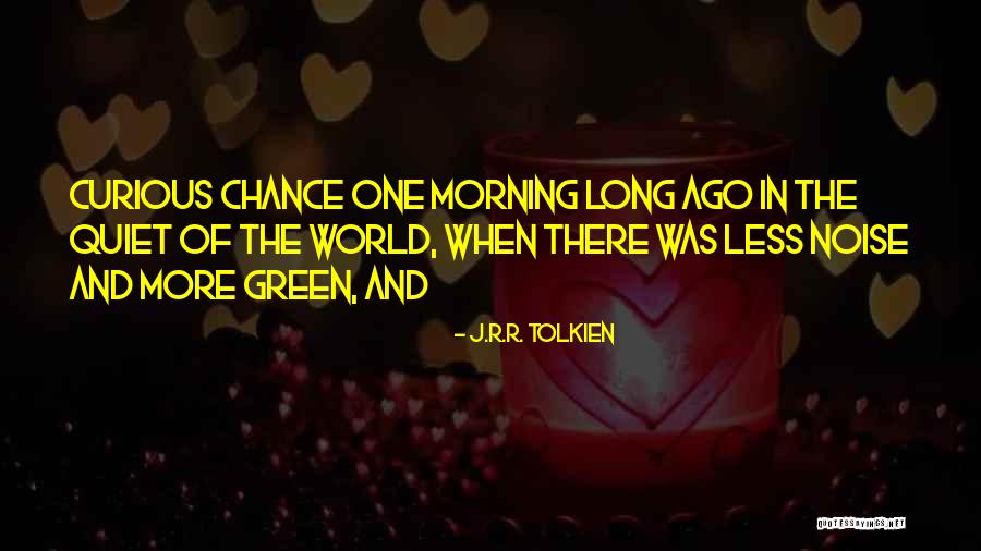 Quiet The Noise Quotes By J.R.R. Tolkien Quiet The Noise Quotes By J.R.R. Tolkien