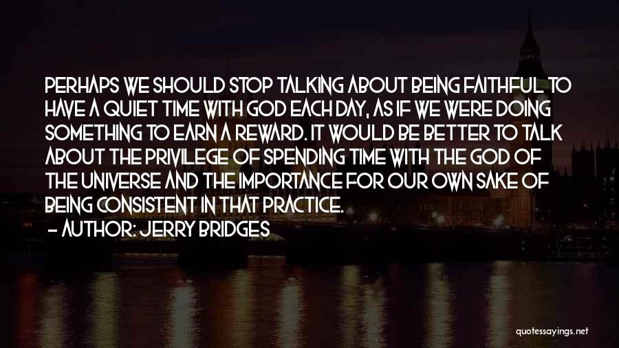 Quiet Time With God Quotes By Jerry Bridges