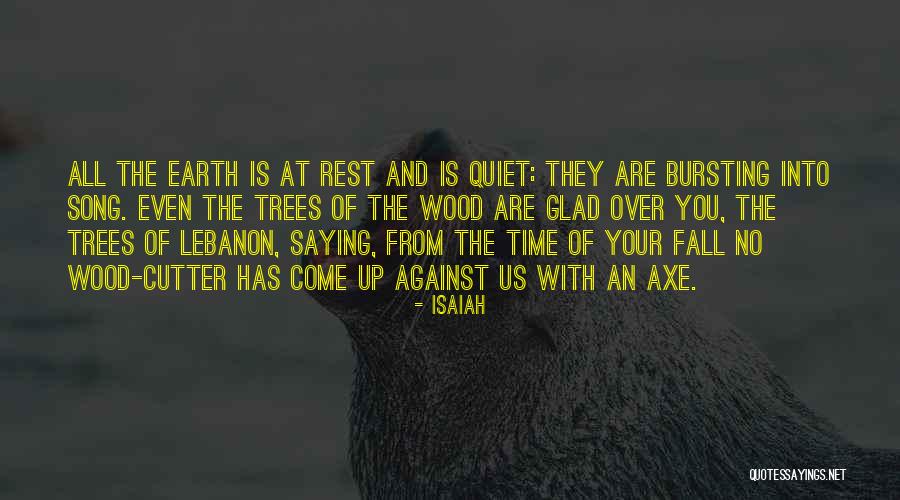 Quiet Trees Quotes By Isaiah Quiet Trees Quotes By Isaiah