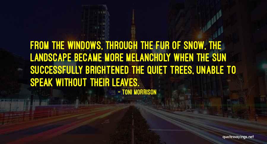 Quiet Trees Quotes By Toni Morrison Quiet Trees Quotes By Toni Morrison