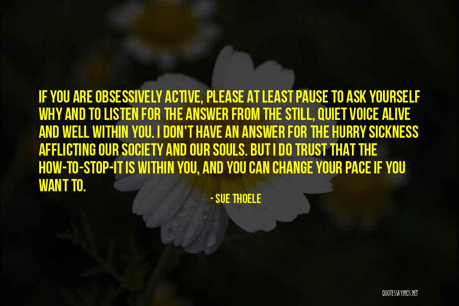 Quiet Voice Quotes By Sue Thoele Quiet Voice Quotes By Sue Thoele