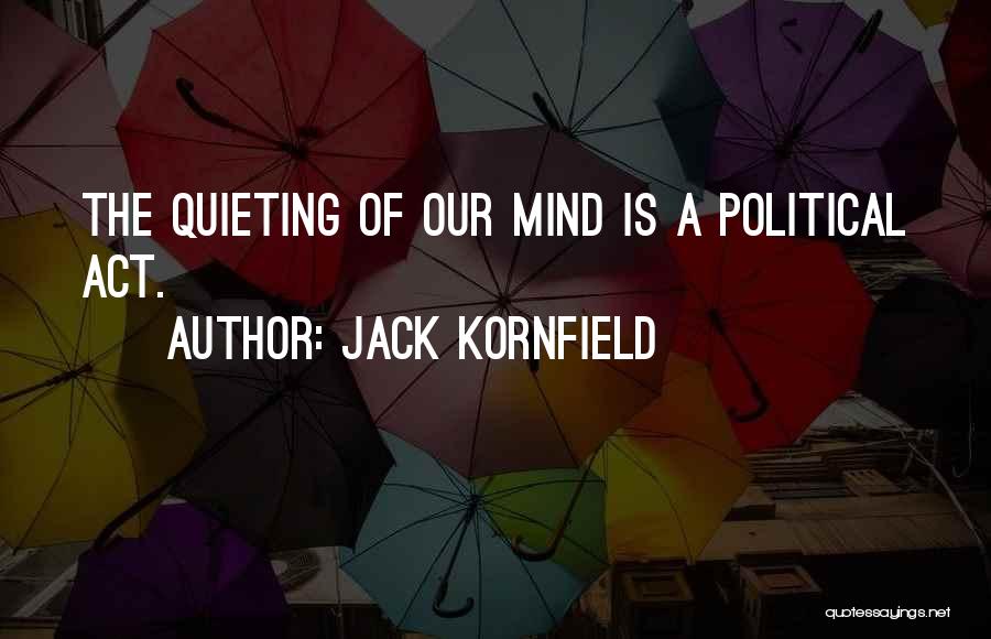 Quieting The Mind Quotes By Jack Kornfield