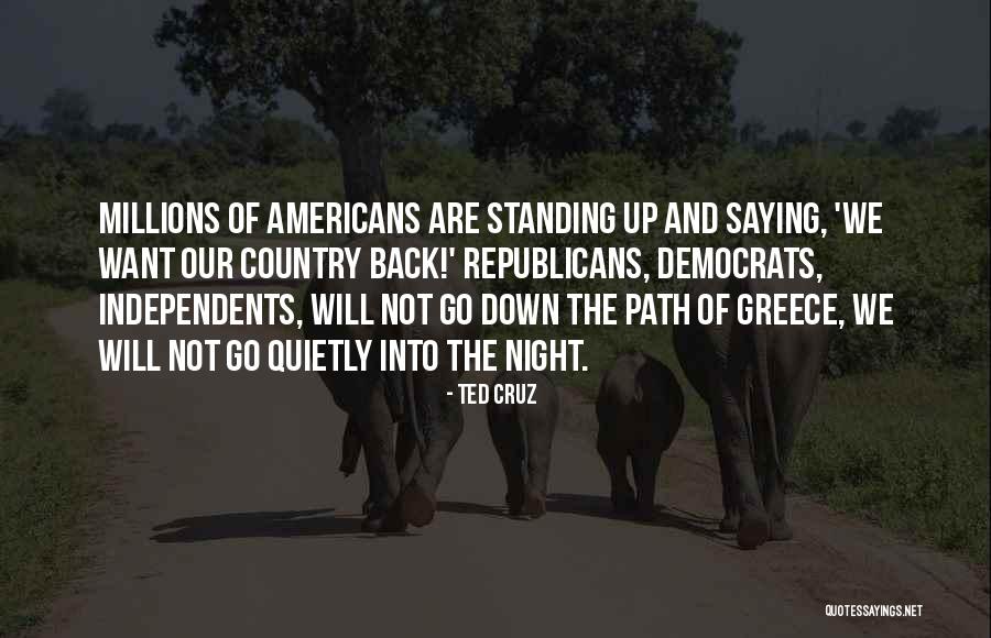 Quietly Into The Night Quotes By Ted Cruz Quietly Into The Night Quotes By Ted Cruz