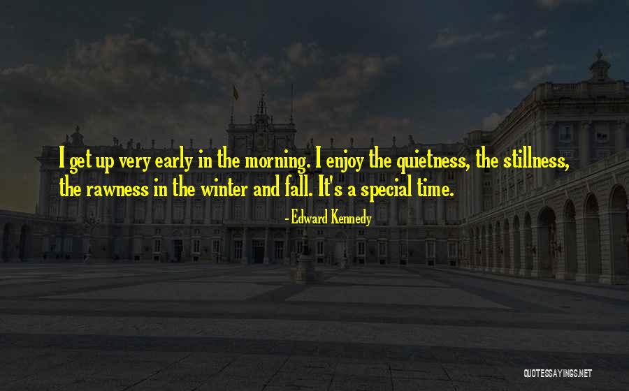 Quietness And Stillness Quotes By Edward Kennedy Quietness And Stillness Quotes By Edward Kennedy