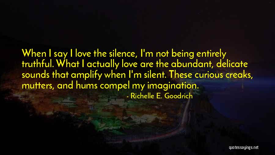 Quietness And Stillness Quotes By Richelle E. Goodrich Quietness And Stillness Quotes By Richelle E. Goodrich