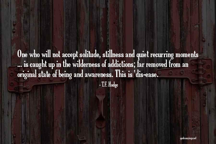 Quietness And Stillness Quotes By T.F. Hodge Quietness And Stillness Quotes By T.F. Hodge