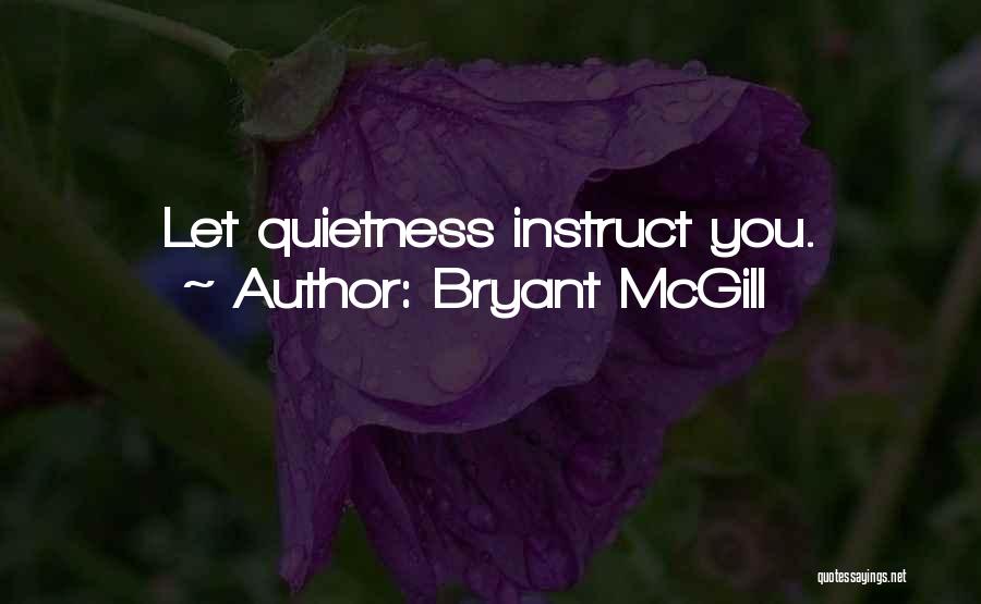 Quietness Quotes By Bryant McGill