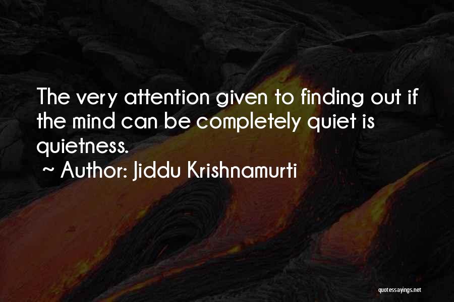 Quietness Quotes By Jiddu Krishnamurti