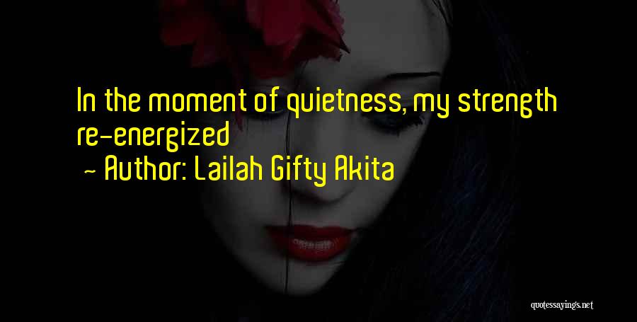 Quietness Quotes By Lailah Gifty Akita