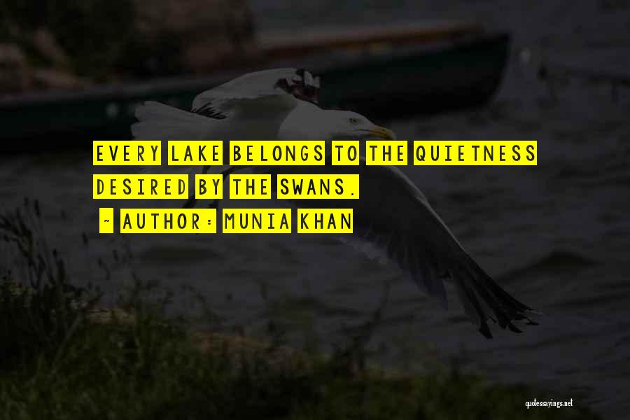 Quietness Quotes By Munia Khan