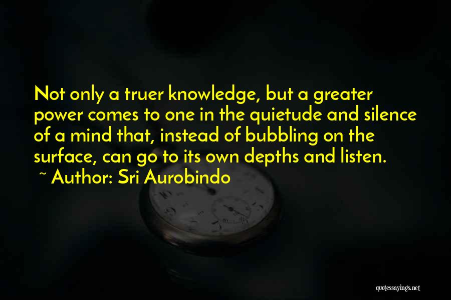 Quietude Quotes By Sri Aurobindo