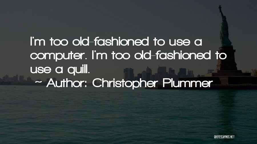 Quill Quotes By Christopher Plummer