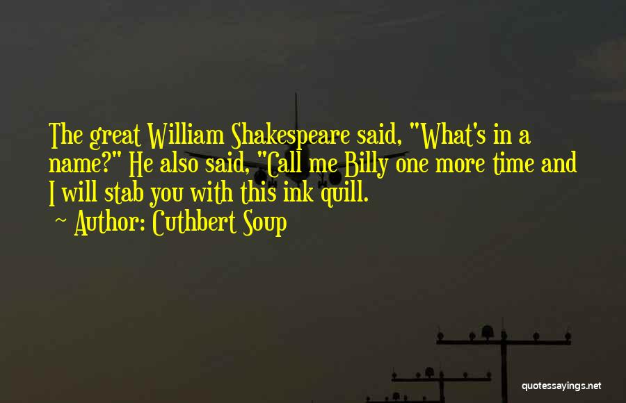 Quill Quotes By Cuthbert Soup