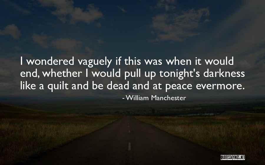 Quilt Quotes By William Manchester Quilt Quotes By William Manchester