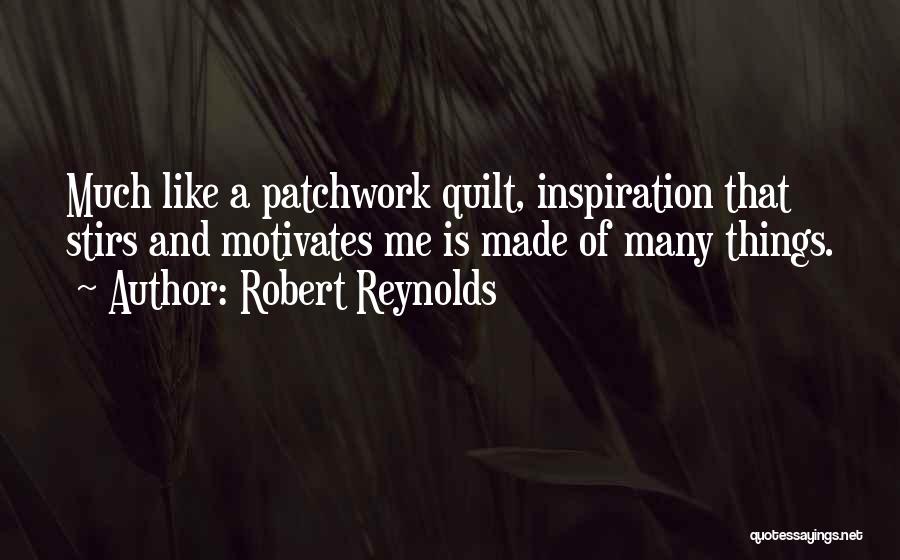 Quilts Quotes By Robert Reynolds