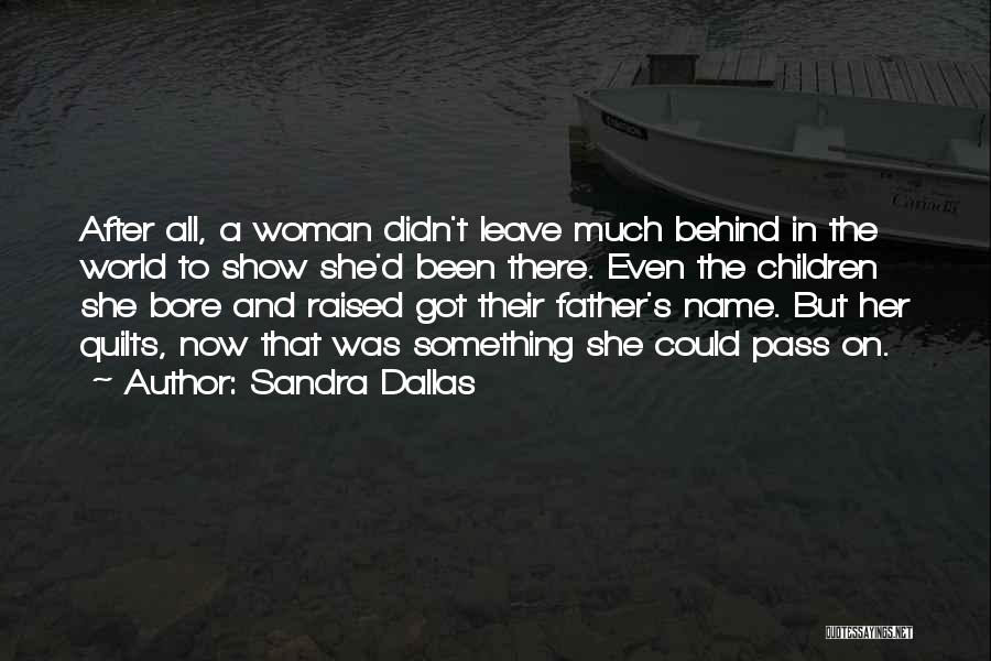 Quilts Quotes By Sandra Dallas