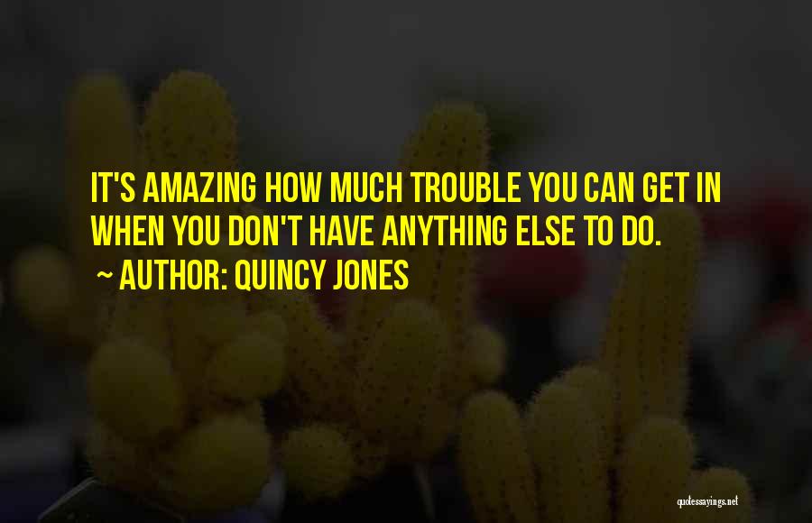 Quincy Jones Quotes 614518