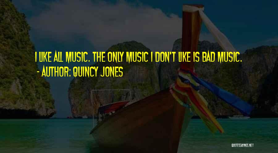 Quincy Quotes By Quincy Jones