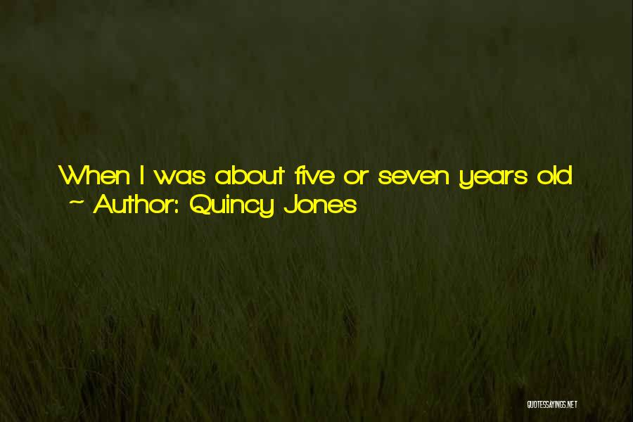 Quincy Quotes By Quincy Jones