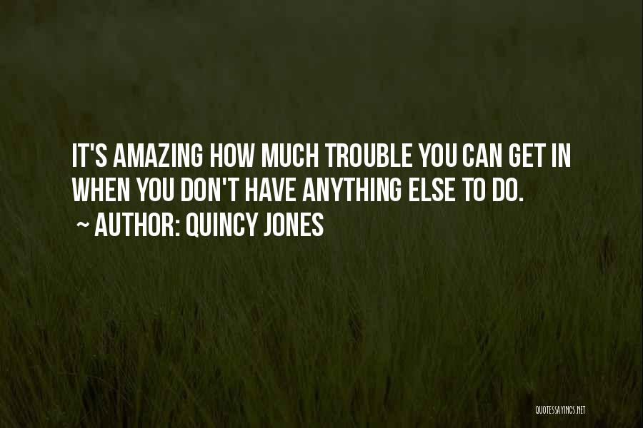 Quincy Quotes By Quincy Jones