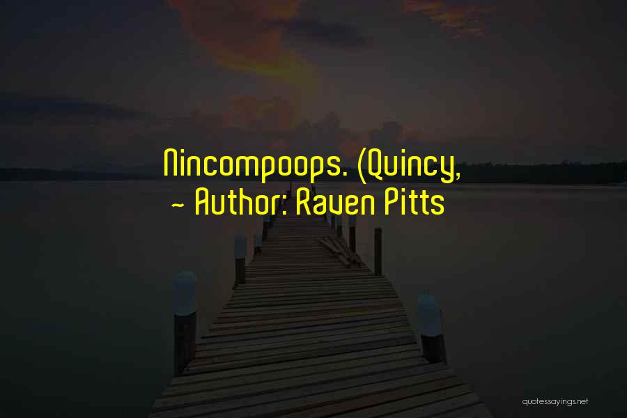 Quincy Quotes By Raven Pitts