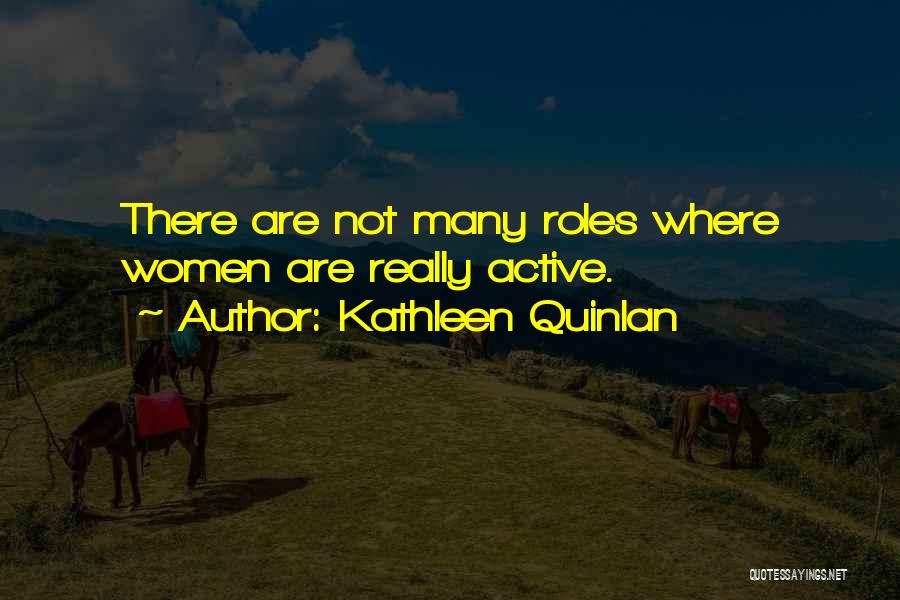 Quinlan Quotes By Kathleen Quinlan