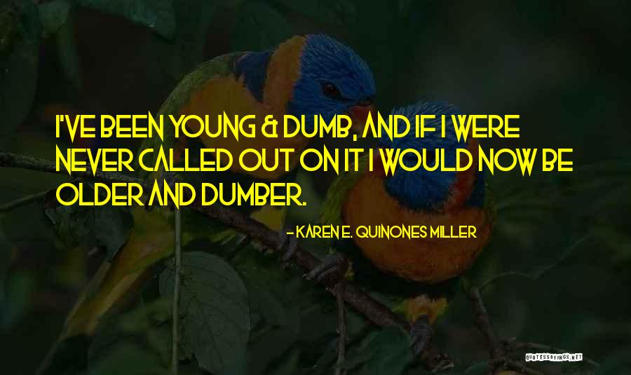 Quinones Quotes By Karen E. Quinones Miller Quinones Quotes By Karen E. Quinones Miller
