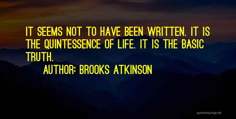 Quintessence Of Life Quotes By Brooks Atkinson