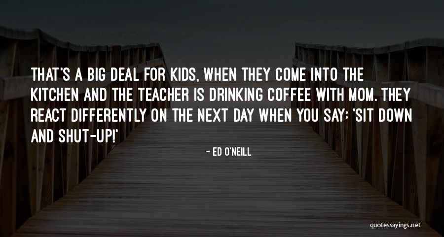 Quinthia Morris Quotes By Ed O'Neill Quinthia Morris Quotes By Ed O'Neill