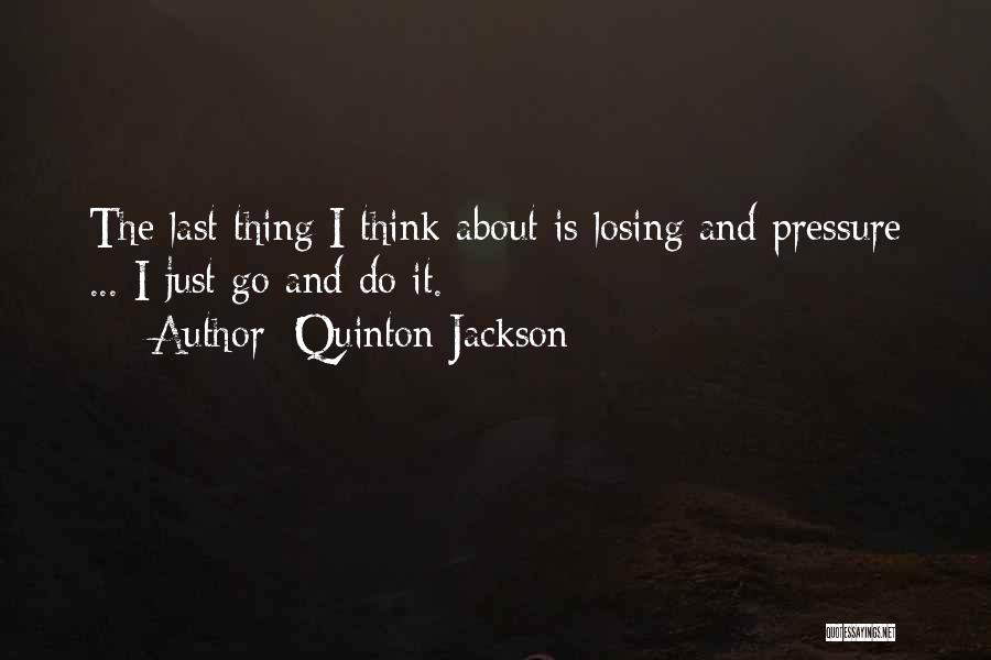 Quinton Jackson Quotes 685207