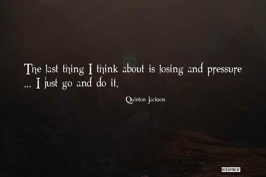 Quinton Jackson Quotes 685207